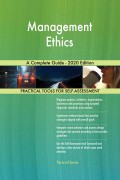 Management Ethics A Complete Guide - 2020 Edition