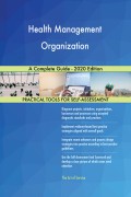 Health Management Organization A Complete Guide - 2020 Edition