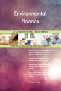 Environmental Finance A Complete Guide - 2020 Edition