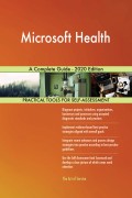 Microsoft Health A Complete Guide - 2020 Edition