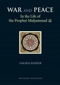 War and Peace in the Life of the Prophet Muhammad