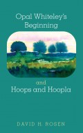 Opal Whiteley's Beginning and Hoops and Hoopla