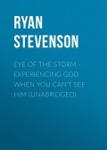 Eye of the Storm - Experiencing God When You Can't See Him (Unabridged)