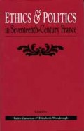 Ethics And Politics In Seventeenth Century France