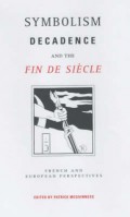 Symbolism, Decadence And The Fin De Siècle