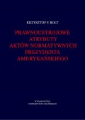Prawnoustrojowe atrybuty aktów normatywnych prezydenta amerykańskiego