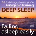 Falling Asleep Easily - Get Deep Sleep with a Guided Imagery Program by the Sea and the Autogenic Training