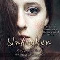 Unbroken - One Woman's Journey to Rebuild a Life Shattered by Violence. A True Story of Survival and Hope (Unabridged)
