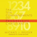 The Ten Commandments of Progressive Christianity (Unabridged)