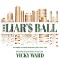 The Liar's Ball - The Extraordinary Saga of How One Building Broke the World's Toughest Tycoons (Unabridged)