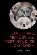 Landscape, Memory, and Post-Violence in Cambodia