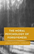 The Moral Psychology of Forgiveness