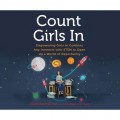 Count Girls In - Empowering Girls to Combine Any Interests with STEM to Open Up a World of Opportunity (Unabridged)