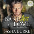 Bare Ass in Love - Hard, Fast, and Forever, Book 1 (Unabridged)