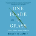 One Blade of Grass - Finding the Old Road of the Heart, a Zen Memoir (Unabridged)