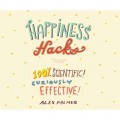 Happiness Hacks - 100% Scientific! Curiously Effective! (Unabridged)