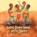 Going Down Home With Daddy (Unabridged)