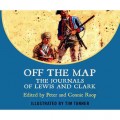 Off The Map - The Journals of Lewis and Clark (Unabridged)