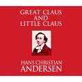 Great Claus and Little Claus (Unabridged)
