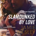 Slamdunked by Love - One-on-One, Book 2 (Unabridged)