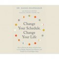 Change Your Schedule, Change Your Life (Unabridged)
