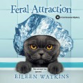Feral Attraction - A Cat Groomer Mystery, Book 3 (Unabridged)