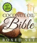 Coconut Oil Bible: (Boxed Set): Benefits, Remedies and Tips for Beauty and Weight Loss