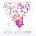Dream Big, Little Pig! (Unabridged)
