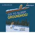 Go to Sleep, Groundhog! (Unabridged)