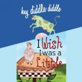 Hey Diddle Diddle / I Wish I Was a Little (Unabridged)