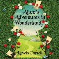 Alice's Adventures in Wonderland - Alice 1 (Unabridged)