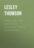 Ghost Girl - The Detective's Daughter, Book 2 (Unabridged)