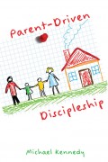 Parent-Driven Discipleship