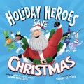 The Holiday Heroes Save Christmas - Holiday Heroes, Book 1 (Unabridged)
