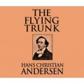The Flying Trunk (Unabridged)