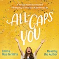 All-Caps YOU - A 30-Day Adventure toward Finding Joy in Who God Made You to Be (Unabridged)