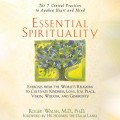 Essential Spirituality - The 7 Central Practices to Awaken Heart and Mind (Unabridged)