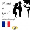 Märchen auf Französisch, Hansel et Gretel / Le Livre de la jungle
