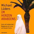 Im Herzen Arabiens - Stolz und Leidenschaft - Begegnung mit einer zerrissenen Kultur (Autorenlesung)