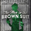 The Man in the Brown Suit - Colonel Race, Book 1 (Unabridged)