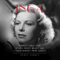 Inga - Kennedy's Great Love, Hitler's Perfect Beauty, and J. Edgar Hoover's Prime Suspect (Unabridged)