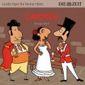 Carmen - Die ZEIT-Edition "Große Oper für kleine Hörer" (Ungekürzt)