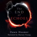 The End of Echoes (Unabridged)