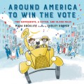 Around America to Win the Vote - Two Suffragists, a Kitten, and 10,000 Miles (Unabridged)