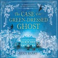 The Case of the Green-Dressed Ghost - Dr. Ribero's Agency of the Supernatural, Book 1 (Unabridged)