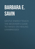 Gentle Energy Touch: The Beginner's Guide to Hands-On Healing (Unabridged)