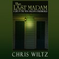 The Last Madam - A Life in the New Orleans Underworld (Unabridged)