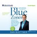 The Blue Zones - Lessons for Living Longer from the People Who've Lived the Longest (Unabridged)