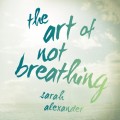 The Art of Not Breathing (Unabridged)