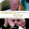 Habemus Papam - Von Johannes Paul II. zu Benedikt XVI. (gekürzte Lesung)